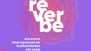 REVERBE ocupa Curitiba e São Luiz do Purunã com nove dias de programação nas artes da cena